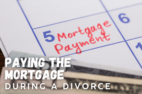 Paying the Mortgage During a Divorce
