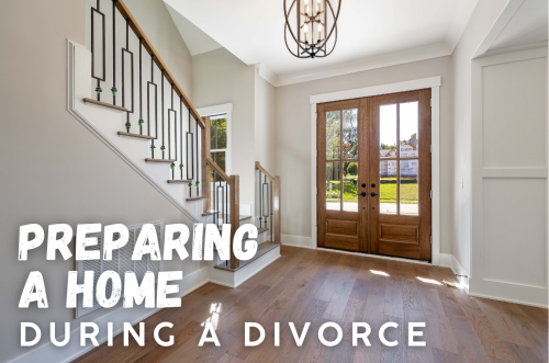 Preparing a Home During a Divorce