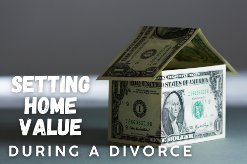 Seting Home Value During a Divorce